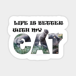 Life is better with my cat - grey cat oil painting word art Magnet