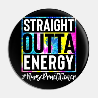 Nurse Practitioner Life Straight Outta Energy Tie Dye Pin