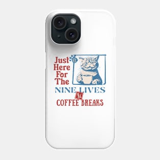 Cats, Nine Live And Coffee Breaks Phone Case