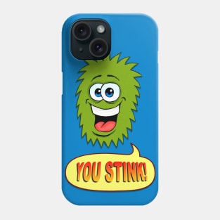 You Stink! Phone Case