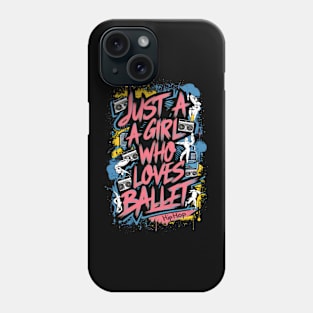 Just A Girl Who Love's Ballet For Ballet Dancer Phone Case