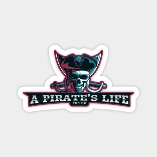 Pirate's life for me! Magnet