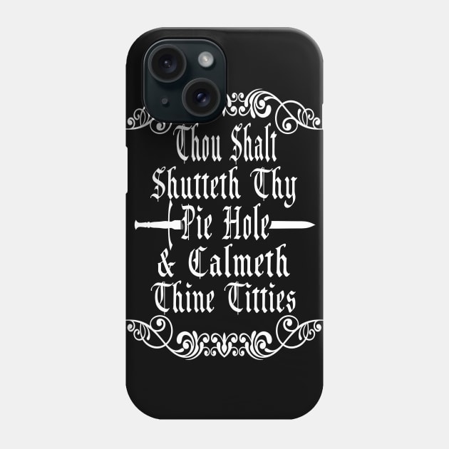 Shutteth Thy Pie Hole Sarcastic Shirt Phone Case by CreatingChaos