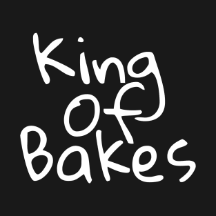 King Of Bakes T-Shirt