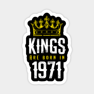 kings are born 1971 birthday quote crown king birthday party gift Magnet