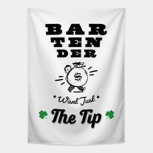 Funny Bartenders Want Just The Tip shamrock gift Shirt Tapestry