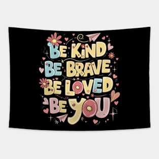 Be Kind Be Brave Be Loved Be You Tapestry