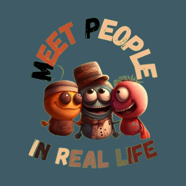 Meet People In Real Life by TheNoblesse