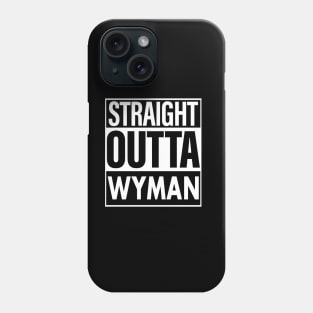 Wyman Name Straight Outta Wyman Phone Case