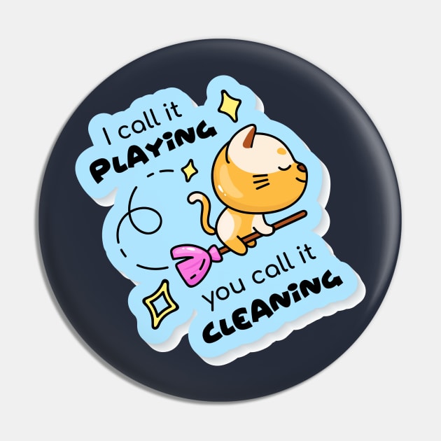 I call playing you call it cleaning Pin by Mako Design 