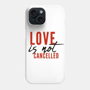 Love is not cancelled Love is not canceled Phone Case