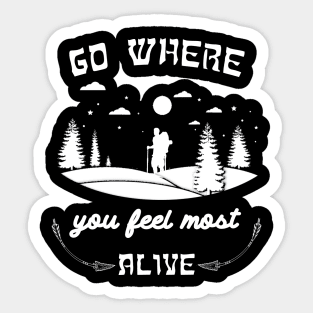 Go Where You Feel Most Alive Stickers for Sale