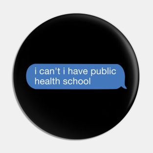 i can't i have public health school Pin