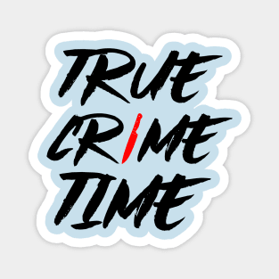 True Crime Time Magnet
