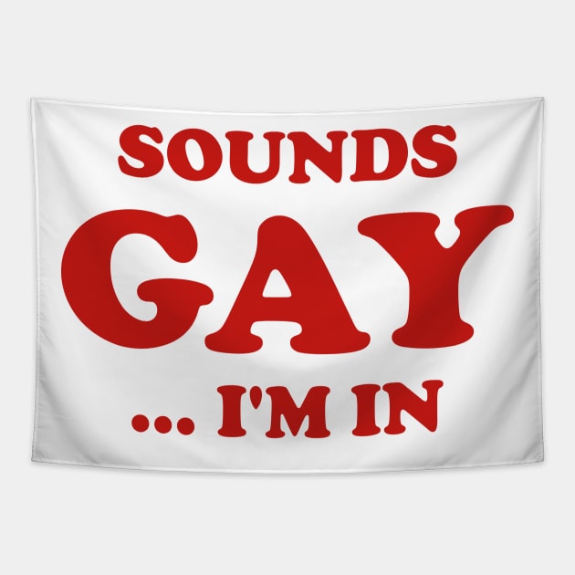 Funny Sounds Gay I'm In Joke Humor Sarcastic Aesthetic Tapestry by dewinpal