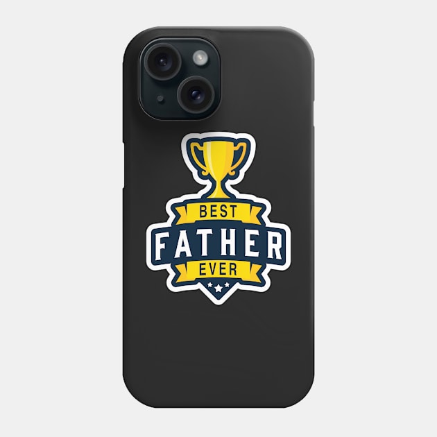 Best Father Ever! Phone Case by ExtraExtra