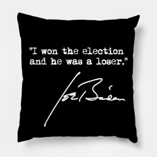 I won the election and he was a loser - Joe Biden Pillow