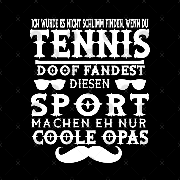 Tennis Opa Trainer Tennisplatz Tennisschläger by FindYourFavouriteDesign