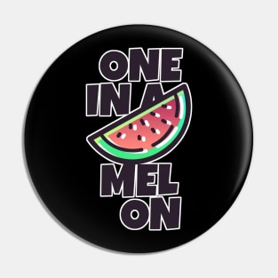 One in a Melon Watermelon Pun Pin