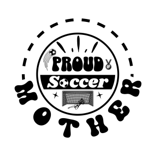 Proud Soccer Mother T-Shirt