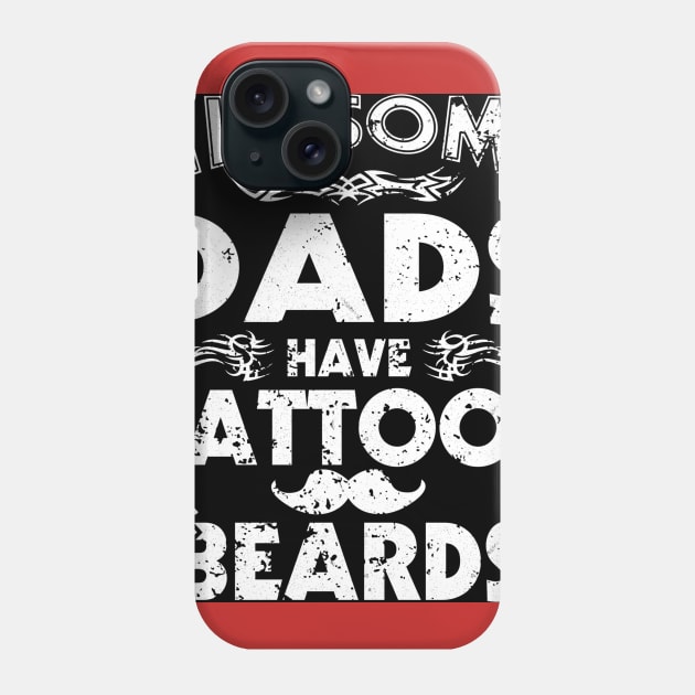 Awesome Dads Have Tattoos Beards Phone Case by vicentadarrick16372