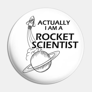 Rocket Scientist - Actually I'm a rocket scientist Pin