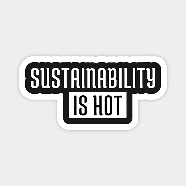 Sustainability Is Hot Magnet by manandi1