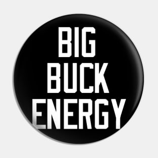 Big Buck Energy Pin