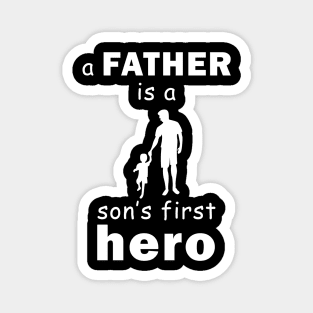 a father is a sons first hero Magnet