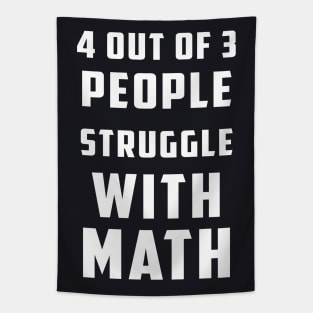 4 Out Of 3 People Struggle With Math Tapestry