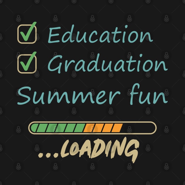 Education Graduation Summer Fun Loading by Promen Shirts