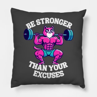 Be stronger than your excuses Pillow