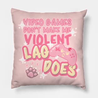 Video Games Don't Make Me Violent, Lag Does! Pillow