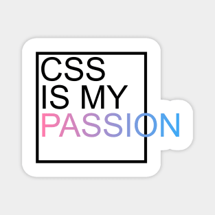 CSS is my passion Magnet