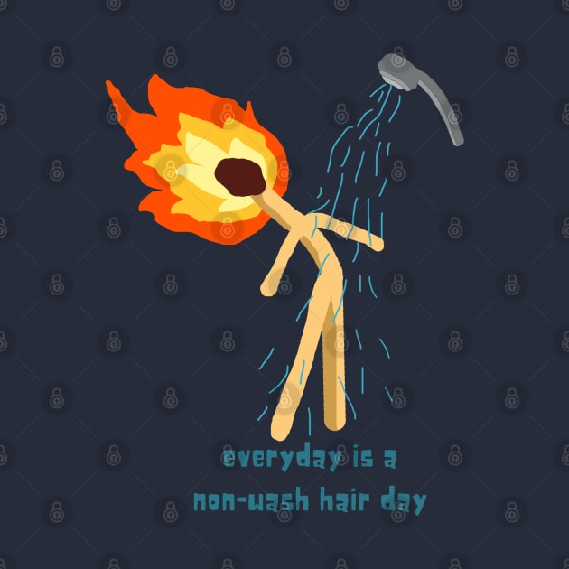 Everyday is a non hair wash day by HAVE SOME FUN