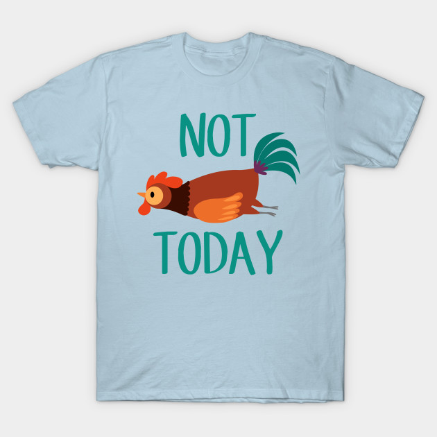 Disover Not Today Chicken - Chicken - T-Shirt