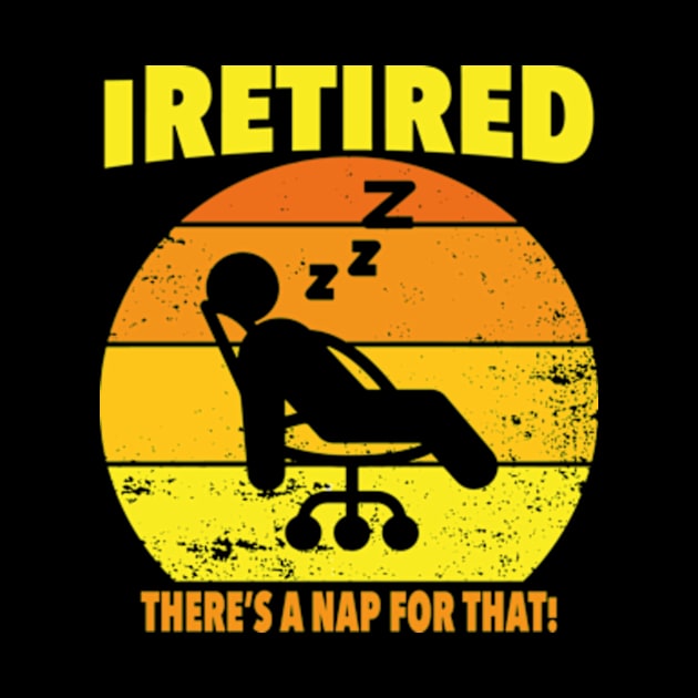 I retired there's a nap for that funny Retirement by David Brown