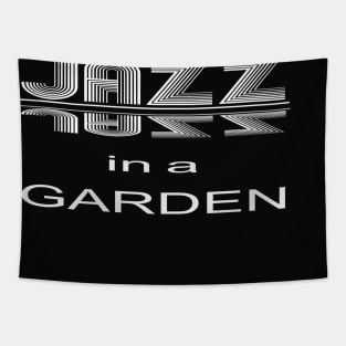 JAZZ IN A GARDEN, a perfect design for lovers of jazz, garden and all things awesome Tapestry