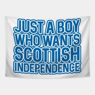 JUST A BOY WHO WANTS SCOTTISH INDEPENDENCE, Scottish Independence Saltire Blue and White Layered Text Slogan Tapestry