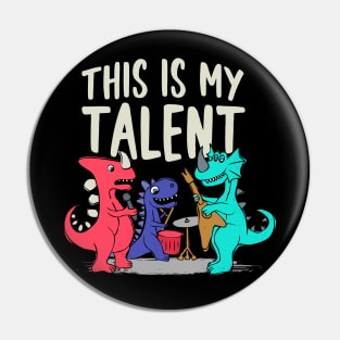 This Is My Talent - Dinosaur Playing Music Pin