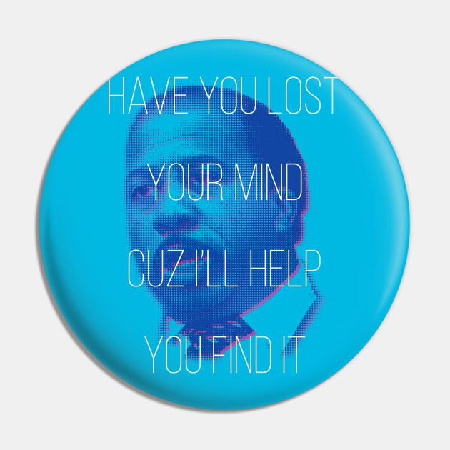 Stanley - Have You Lost Your Mind? Pin by BluPenguin