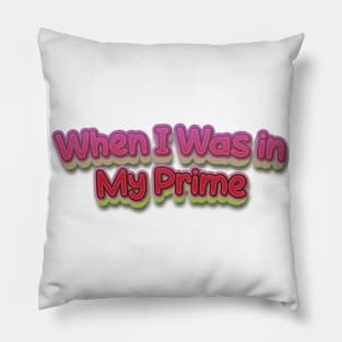 When I Was in My Prime (Nina Simone) Pillow