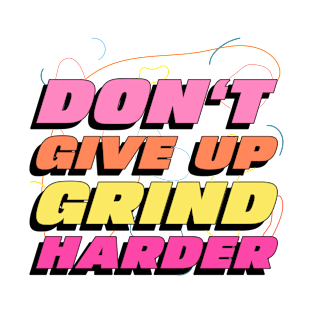 Don't Give Up Grind Harder Workout T-Shirt