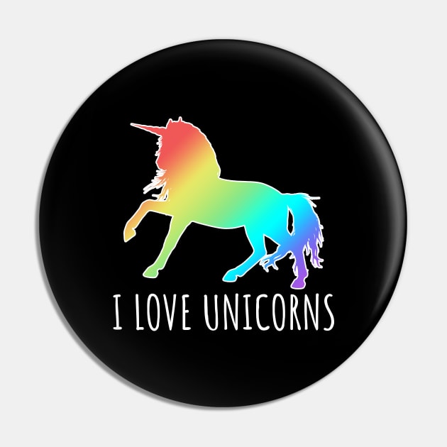 I LOVE UNICORNS Pin by LunaMay