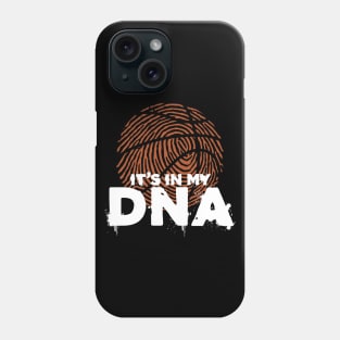 It's In My DNA - Basketball Player Phone Case