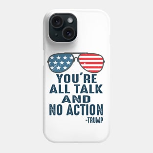 You're all talk and no action presidential debate 2020 quote Phone Case