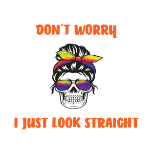 DONT WORRY I JUST LOOKS STRAIGHT, Rainbow Scull T-Shirt