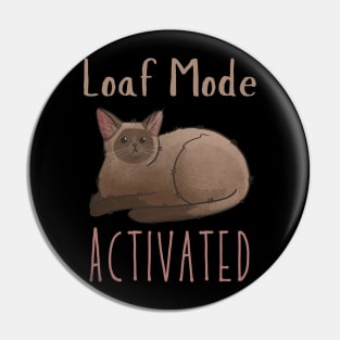 Loaf Mode Activated - Chocolate Burmese Cat - Gifts for Cat Lovers Pin