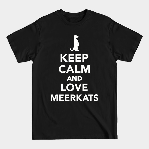 Disover Keep calm and love Meerkats - Meerkat - T-Shirt