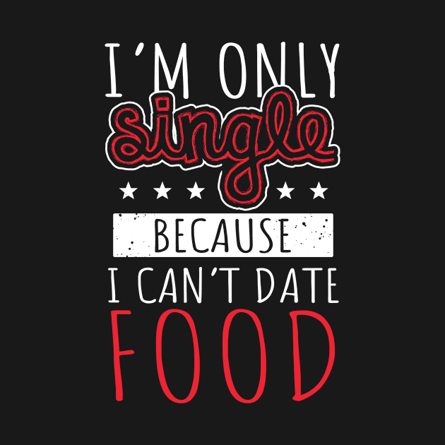 Single Date Food by ThyShirtProject - Affiliate